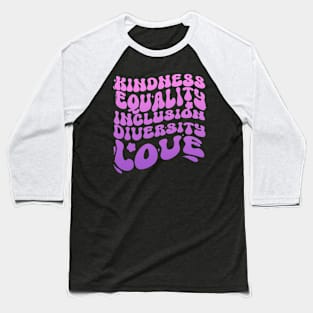 Kindness equality inclusion diversity love Inspirational Groovy Baseball T-Shirt